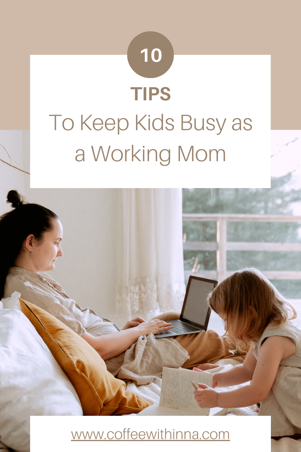 10 Ways to Keep Kids Busy as a Working Mom